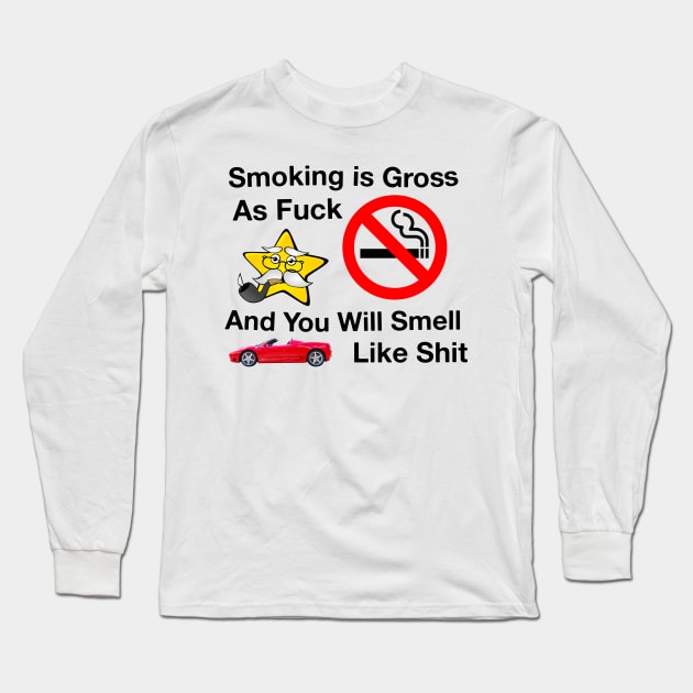 Smoking Is Gross AF And You Will Smell Like Sh*t Long Sleeve T-Shirt by blueversion